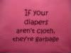 6m Raspberry 'If your diapers aren't cloth, they're garbage' T