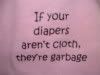 18m Lt. Pink "If you diapers aren't cloth, they're garbage' T