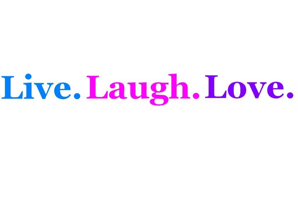 live laugh and love quotes. 60%. Live.